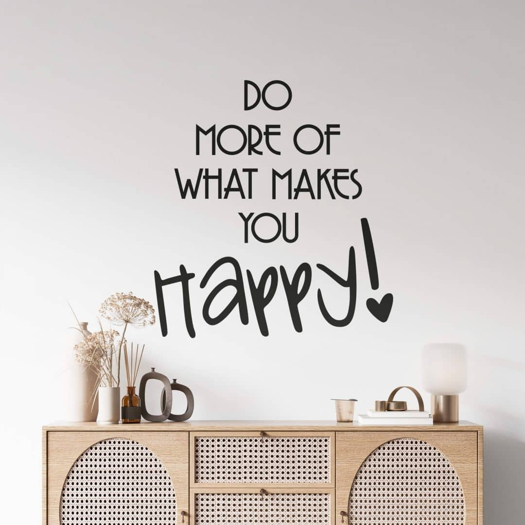Wandtattoo Do more of what makes you happy!