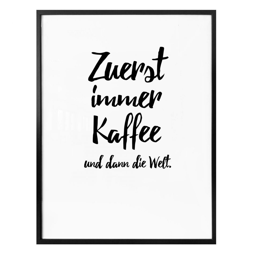 Poster Zuerst immer Kaffee und dann die Welt